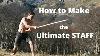 How To Make The Ultimate Staff Multipurpose Martial Arts Survival Tool Harvest Season Carving