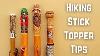 My Best Walking Stick Topper Tips Hiking Stick Projects And More